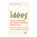 100 idées pour accompagner les enfants déficients intellectuels