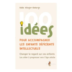 100 idees pour accompagner les enfants deficients intellectuels
