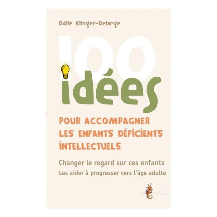 100 idees pour accompagner les enfants deficients intellectuels