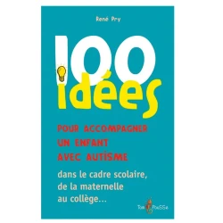 100 idees pour accompagner un enfant avec autisme