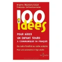 100 idées pour communiquer en français avec un enfant sourd