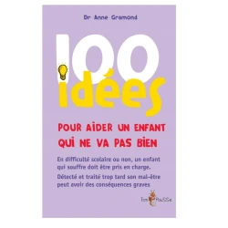 100 idees pour aider un enfant qui ne va pas bien