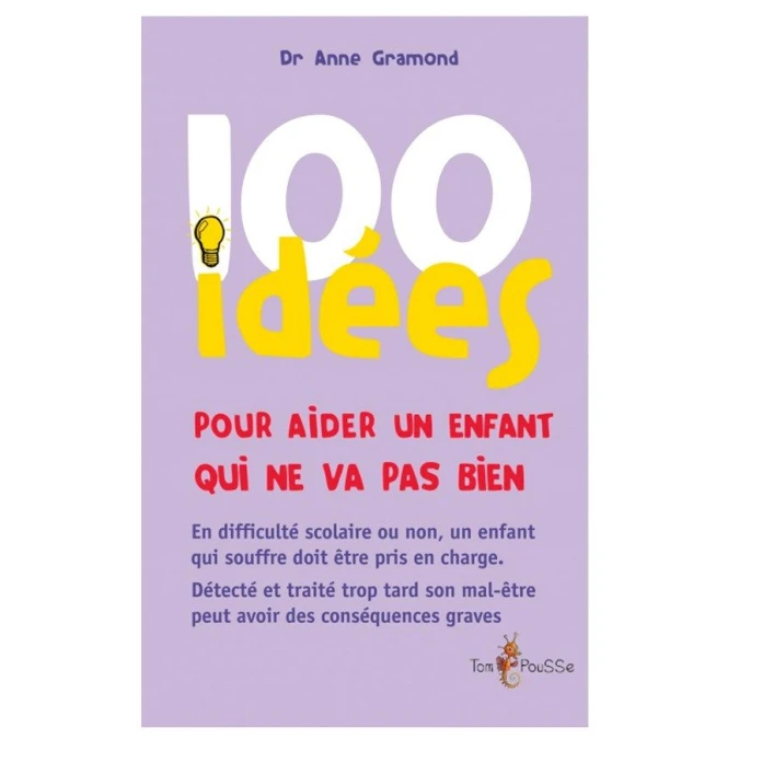 100 idees pour aider un enfant qui ne va pas bien