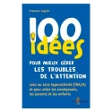 100 idées pour mieux gérer les troubles de l\'attention