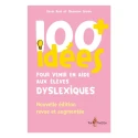 100 idées+ pour venir en aide aux élèves dyslexiques