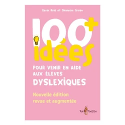100 idées+ pour venir en aide aux élèves dyslexiques