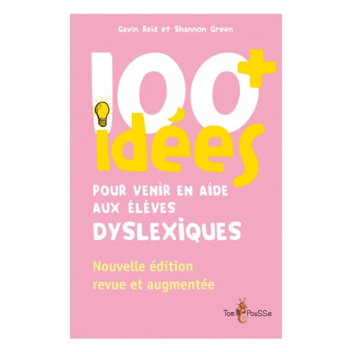 100 idées+ pour venir en aide aux élèves dyslexiques