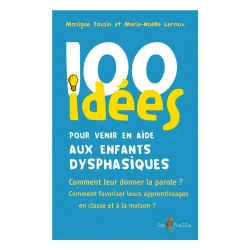100 idées pour venir en aide aux enfants dysphasiques