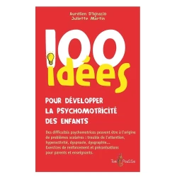 100 idees pour developper la psychomotricite des enfants