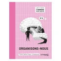 Les p\'tits cahiers pour cogiter - n°6 organisons-nous