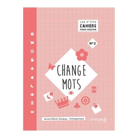Les p’tits cahiers pour cogiter – n°2 change mots