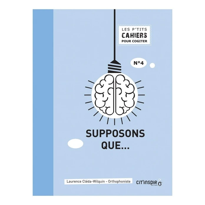 Les p’tits cahiers pour cogiter – n°4 supposons que…