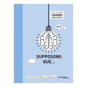 Les p’tits cahiers pour cogiter – n°4 supposons que…