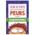 Guide de survie pour surmonter les peurs et inquiétudes