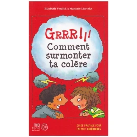 Grrrr ! comment surmonter ta colère