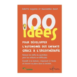 100 idées pour développer l’autonomie des enfants grâce à l’ergothérapie