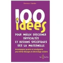 100 idées pour mieux discerner difficultés et besoins spécifiques dès la maternelle