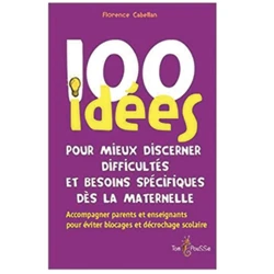 100 idées pour mieux discerner difficultés et besoins spécifiques dès la maternelle
