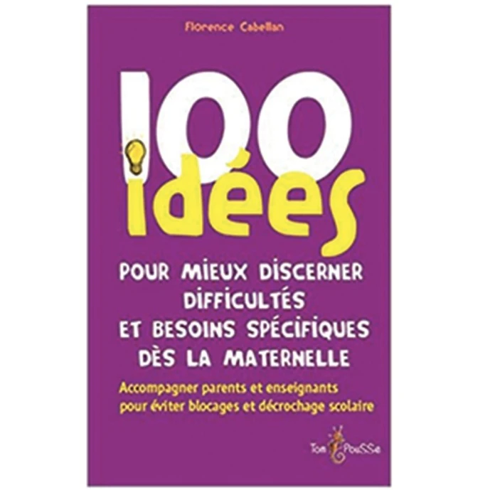 100 idées pour mieux discerner difficultés et besoins spécifiques dès la maternelle