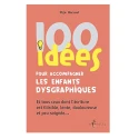100 idées pour accompagner les enfants dysgraphiques