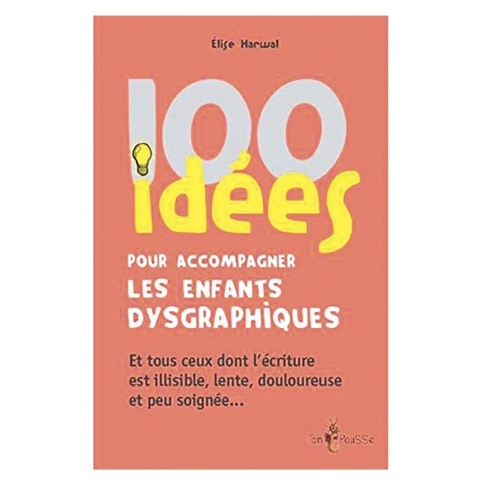 100 idées pour accompagner les enfants dysgraphiques