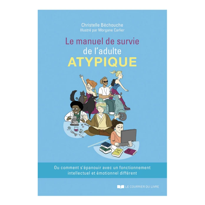 Le manuel de survie de l'adulte atypique