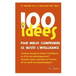 100 idées pour mieux comprendre ce qu’est l’intelligence