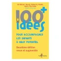 100 idées+ pour accompagner les enfants à haut potentiel