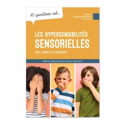 10 questions sur les hypersensibilites sensorielles