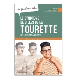 10 questions sur le syndrome Gilles de la Tourette