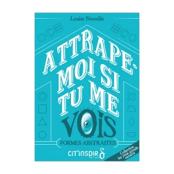 Attrape-moi si tu me vois - FORMES ABSTRAITES