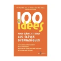 100 idées pour suivre et aider les élèves dyspraxiques